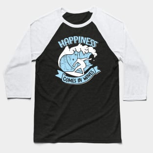 Happiness Comes In Waves Surfing Surfer Gift Baseball T-Shirt